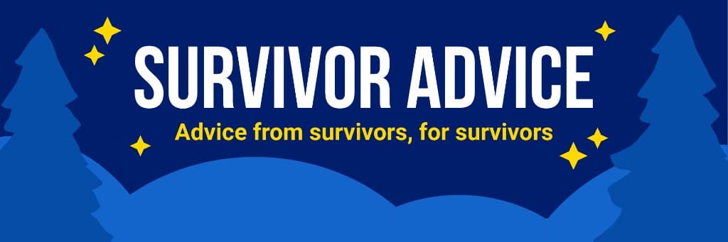 Survivor Advice — Advice from survivors, for survivors